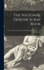 Image for The National Tribune Scrap Book : Stories of the Camp, March, Battle, Hospital and Prison Told by Comrades