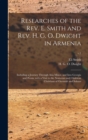 Image for Researches of the Rev. E. Smith and Rev. H. G. O. Dwight in Armenia