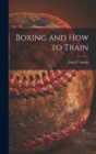 Image for Boxing and How to Train