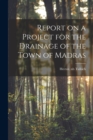 Image for Report on a Project for the Drainage of the Town of Madras