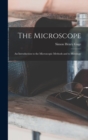 Image for The Microscope; an Introduction to the Microscopic Methods and to Histology