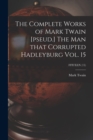 Image for The Complete Works of Mark Twain [pseud.] The Man That Corrupted Hadleyburg Vol. 15; FFITEEN (15)