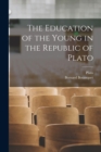 Image for The Education of the Young in the Republic of Plato