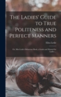 Image for The Ladies&#39; Guide to True Politeness and Perfect Manners