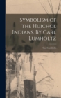 Image for Symbolism of the Huichol Indians. By Carl Lumholtz