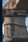 Image for Dorchester Bridge [microform]