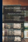 Image for Martin Family of Ipswich, Massachusetts; Four Generations of Descendants of George Martin of Salisbury Through His Son George