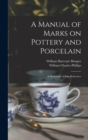Image for A Manual of Marks on Pottery and Porcelain : a Dictionary of Easy Reference