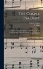 Image for The Gospel Psalmist : a Collection of Hymns and Tunes, for Public, Social, and Private Devotion, Especially Designed for the Universalist Denomination