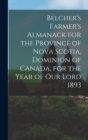 Image for Belcher&#39;s Farmer&#39;s Almanack for the Province of Nova Scotia, Dominion of Canada, for the Year of Our Lord 1893 [microform]