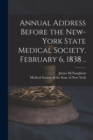 Image for Annual Address Before the New-York State Medical Society. February 6, 1838 ..
