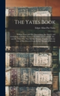 Image for The Yates Book : William Yates and His Descendants; the History and Genealogy of William Yates (1772-1868) of Greenwood, Me., and His Wife, Who Was Martha Morgan, Together With the Line of Her Descent