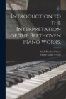 Image for Introduction to the Interpretation of the Beethoven Piano Works,