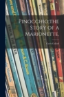 Image for Pinocchio;the Story of a Marionette,