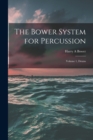 Image for The Bower System for Percussion : Volume 1, Drums