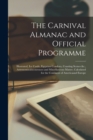 Image for The Carnival Almanac and Official Programme [microform] : Illustrated, Ice Castle, Egyptian Condora, Coasting Scenes &amp;c., Astronomicaloccurences and Miscellaneous Matter, Calculated for the Continent 