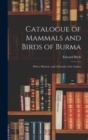 Image for Catalogue of Mammals and Birds of Burma : With a Memoir, and a Portrait of the Author