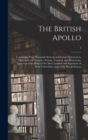 Image for The British Apollo : Containing Two Thousand Answers to Curious Questions in Most Arts and Sciences, Serious, Comical, and Humorous, Approved of by Many of the Most Learned and Ingenious of Both Unive