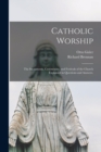 Image for Catholic Worship : The Sacraments, Ceremonies, and Festivals of the Church Explained in Questions and Answers.