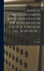 Image for ... Annual Announcement and Catalogue of the Rush Medical College, Chicago, Ill. Session of ...; 38