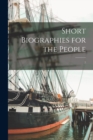 Image for Short Biographies for the People; 7