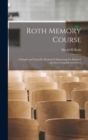 Image for Roth Memory Course : a Simple and Scientific Method of Improving the Memory and Increasing Mental Power