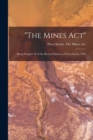 Image for &quot;The Mines Act&quot; [microform] : Being Chapter 18 of the Revised Statutes of Nova Scotia, 1900
