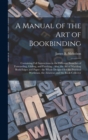 Image for A Manual of the Art of Bookbinding : Containing Full Instructions in the Different Branches of Forwarding, Gilding, and Finishing: Also, the Art of Marbling Book-edges and Paper: the Whole Designed fo