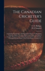 Image for The Canadian Cricketer&#39;s Guide [microform]