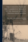 Image for The Constitution of the Cambridge Branch of the Massachusetts Indian Association : and a List of Its Officers and Members