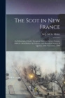 Image for The Scot in New France; an Ethnological Study. Inaugural Address, Lecture Season, 1880-81. Read Before the Literary and Historical Society of Quebec, 29th November, 1880