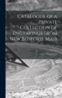 Image for Catalogue of a Private Collection of Engravings From New Bedford, Mass
