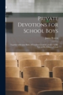 Image for Private Devotions for School Boys [microform]