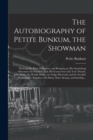 Image for The Autobiography of Petite Bunkum, the Showman : Showing His Birth, Education, and Bringing up, His Astonishing Adventures by Sea and Land, His Connection With Tom Thumb, Judy Heath, the Woolly Horse