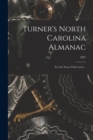 Image for Turner&#39;s North Carolina Almanac : for the Year of Our Lord ...; 1891
