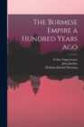 Image for The Burmese Empire a Hundred Years Ago