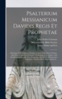 Image for Psalterium Messianicum Davidis Regis Et Prophetae : a Revision of the Authorized English Versions of the Book of Psalms, With Notes, Original and Selected; Vindicating, in Accordance With the Interpre