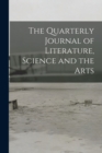 Image for The Quarterly Journal of Literature, Science and the Arts