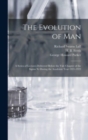 Image for The Evolution of Man : a Series of Lectures Delivered Before the Yale Chapter of the Sigma xi During the Academic Year 1921-1922