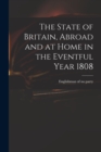Image for The State of Britain, Abroad and at Home in the Eventful Year 1808