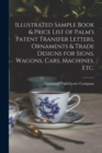Image for Illustrated Sample Book &amp; Price List of Palm&#39;s Patent Transfer Letters, Ornaments &amp; Trade Designs for Signs, Wagons, Cars, Machines, Etc.