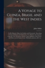 Image for A Voyage to Guinea, Brasil and the West Indies; in His Majesty&#39;s Ships, the Swallow and Weymouth : Describing the Several Islands and Settlements, Viz, Madeira, the Canaries, Cape De Verd, Sierraleon,