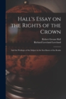 Image for Hall&#39;s Essay on the Rights of the Crown : and the Privileges of the Subject in the Sea Shores of the Realm
