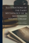 Image for Illustrations of the Fairy Mythology of &#39;A Midsummer Night&#39;s Dream&#39;