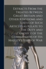 Image for Extracts From the Treaties Between Great-Britain and Other Kingdoms and States of Such Articles as Relate to the Duty and Conduct of the Commanders of His Majesty&#39;s Ships of War [microform]