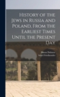 Image for History of the Jews in Russia and Poland, From the Earliest Times Until the Present Day