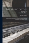 Image for The Music of the Bible : With Some Account of the Development of Modern Musical Instruments From Ancient Types