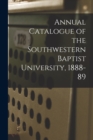 Image for Annual Catalogue of the Southwestern Baptist University, 1888-89