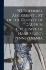 Image for 1913 Triennial Assessment List of the County of Dauphin (exclusive of Harrisburg) Pennsylvania