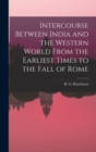 Image for Intercourse Between India and the Western World From the Earliest Times to the Fall of Rome
